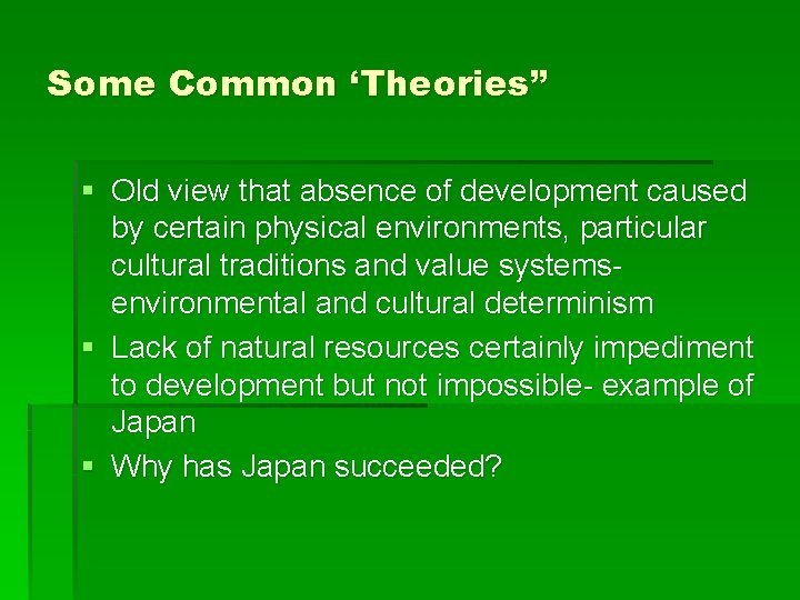 Some Common ‘Theories” § Old view that absence of development caused by certain physical