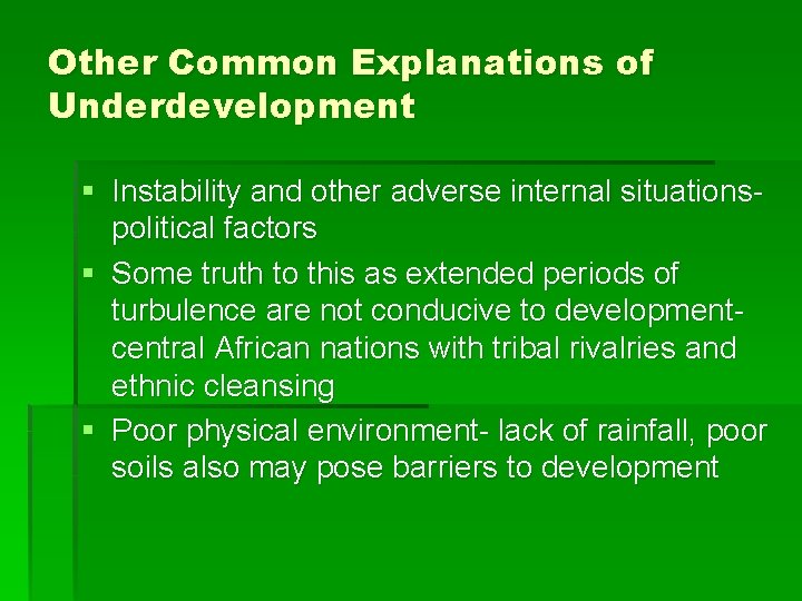 Other Common Explanations of Underdevelopment § Instability and other adverse internal situationspolitical factors §
