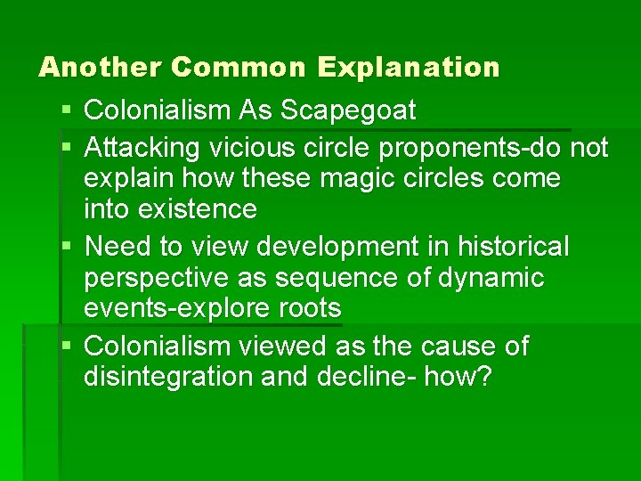 Another Common Explanation § Colonialism As Scapegoat § Attacking vicious circle proponents-do not explain