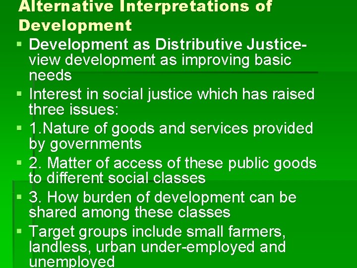 Alternative Interpretations of Development § Development as Distributive Justiceview development as improving basic needs