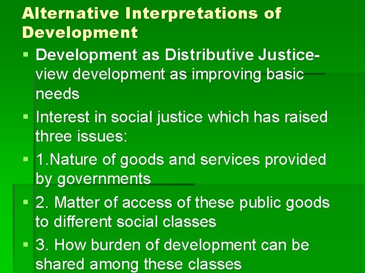 Alternative Interpretations of Development § Development as Distributive Justiceview development as improving basic needs
