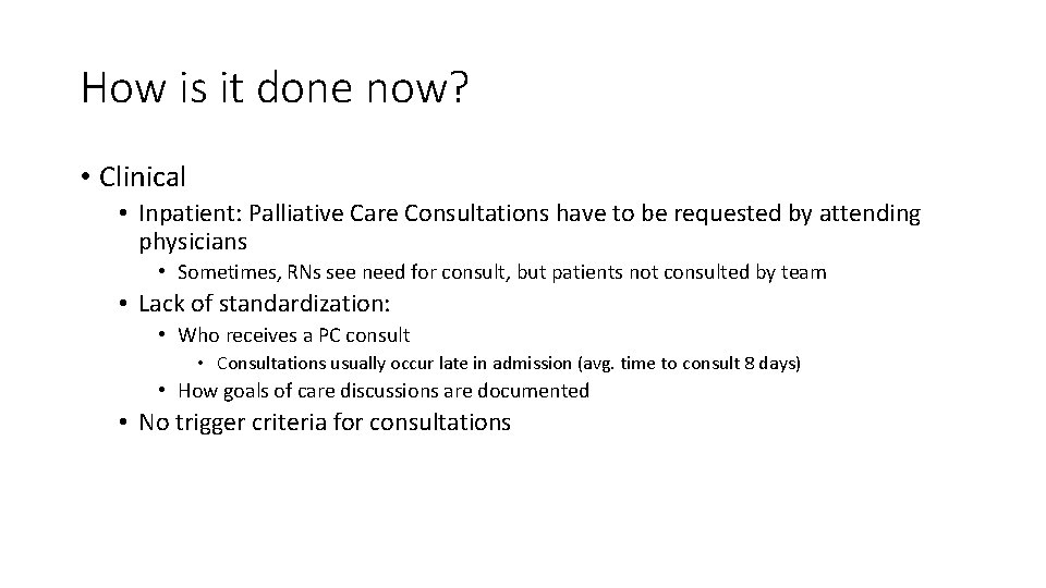 How is it done now? • Clinical • Inpatient: Palliative Care Consultations have to How is it done now? • Clinical • Inpatient: Palliative Care Consultations have to