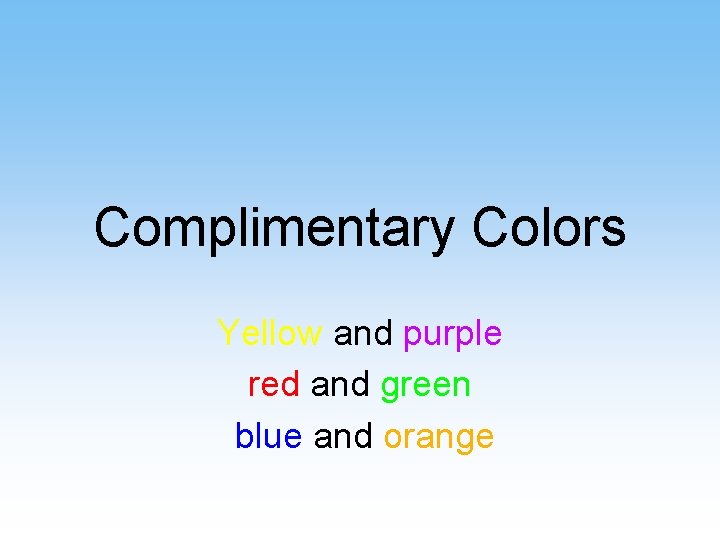 Complimentary Colors Yellow and purple red and green blue and orange 