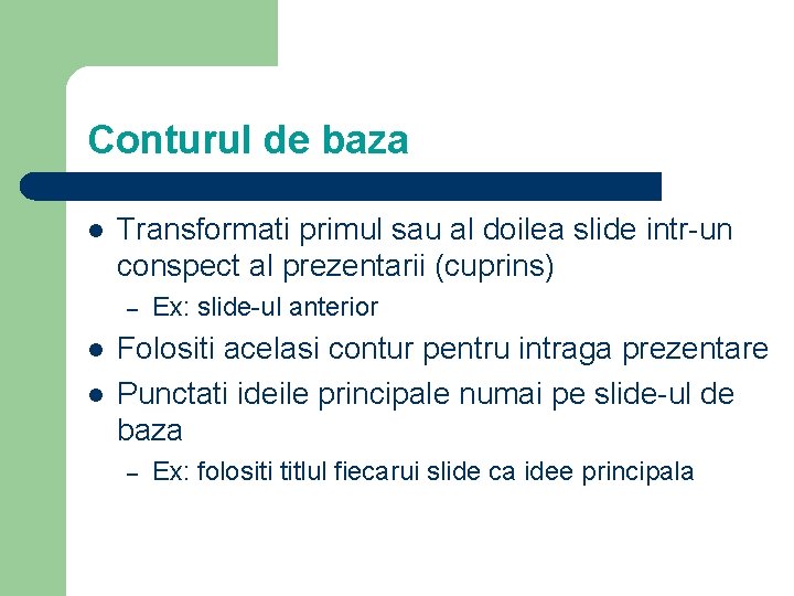 Conturul de baza l Transformati primul sau al doilea slide intr-un conspect al prezentarii