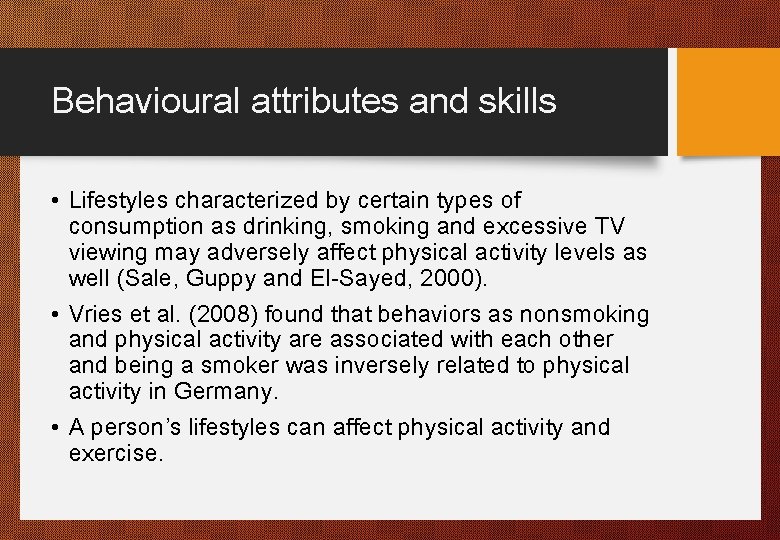 Behavioural attributes and skills • Lifestyles characterized by certain types of consumption as drinking,