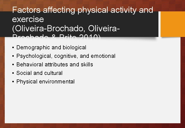 Factors affecting physical activity and exercise (Oliveira-Brochado, Oliveira. Brochado & Brito, 2010) • •