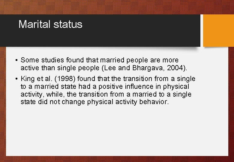 Marital status • Some studies found that married people are more active than single