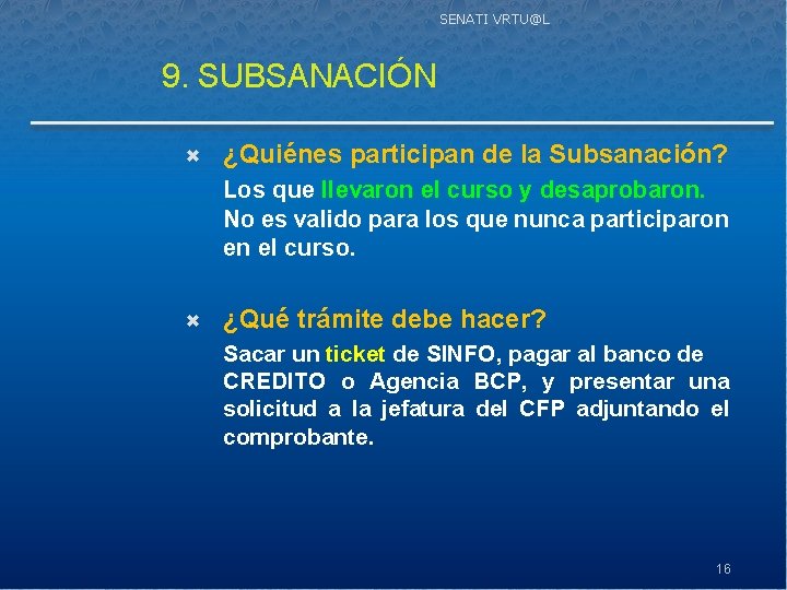 SENATI VRTU@L 9. SUBSANACIÓN ¿Quiénes participan de la Subsanación? Los que llevaron el curso