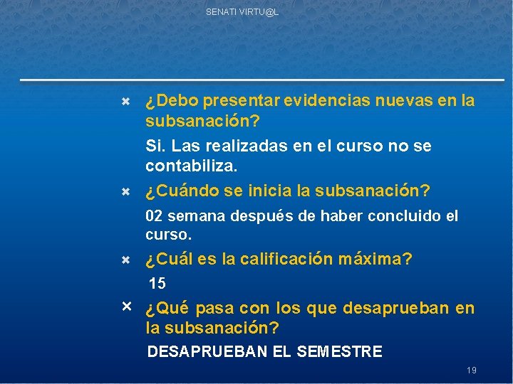 SENATI VIRTU@L ¿Debo presentar evidencias nuevas en la subsanación? Si. Las realizadas en el