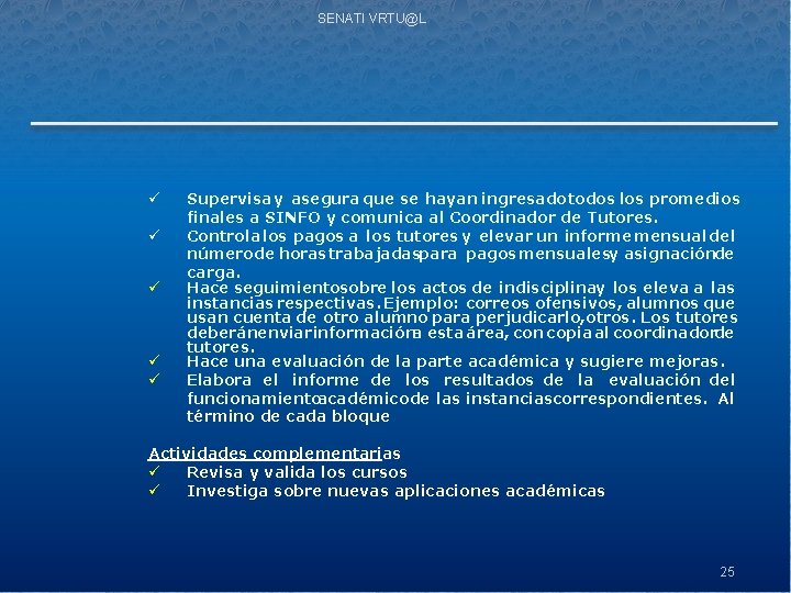 SENATI VRTU@L ü ü ü Supervisa y asegura que se hayan ingresado todos los