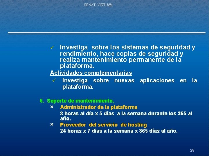 SENATI VIRTU@L ü Investiga sobre los sistemas de seguridad y rendimiento, hace copias de