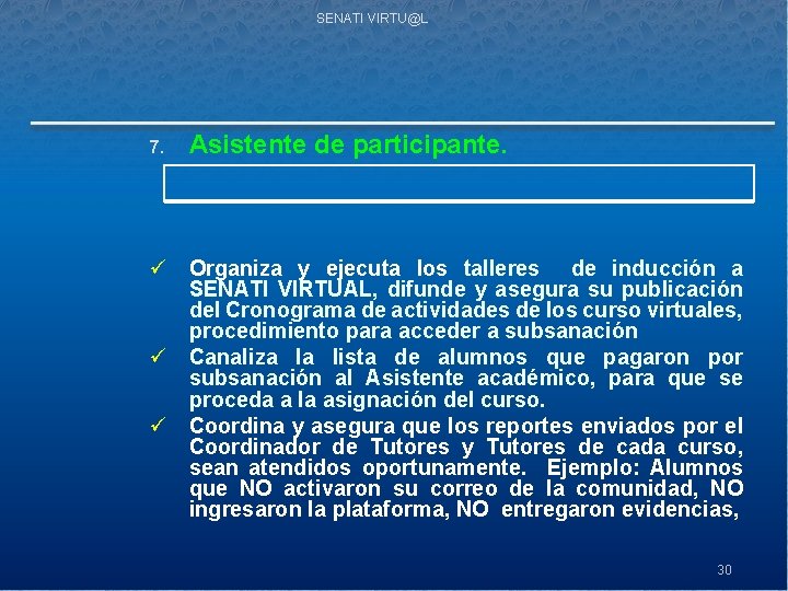 SENATI VIRTU@L 7. Asistente de participante. ü Organiza y ejecuta los talleres de inducción