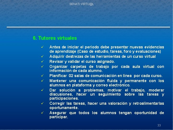 SENATI VIRTU@L 6. Tutores virtuales ü ü ü ü ü Antes de iniciar el