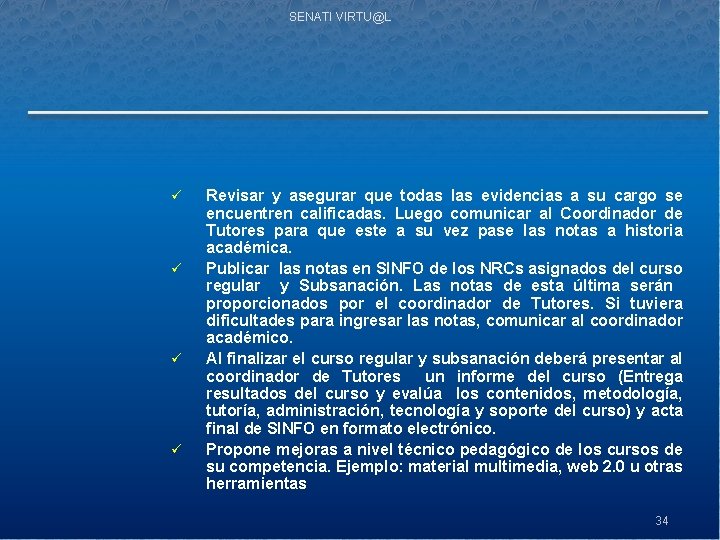 SENATI VIRTU@L ü ü Revisar y asegurar que todas las evidencias a su cargo