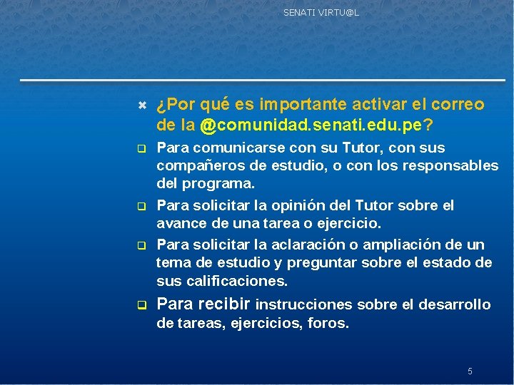 SENATI VIRTU@L ¿Por qué es importante activar el correo de la @comunidad. senati. edu.