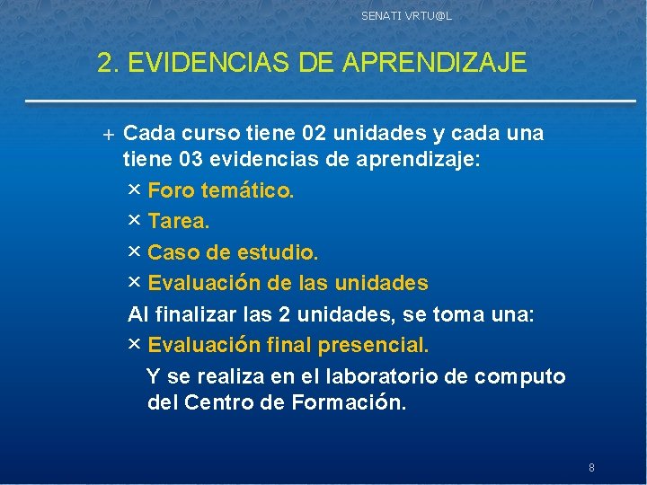 SENATI VRTU@L 2. EVIDENCIAS DE APRENDIZAJE Cada curso tiene 02 unidades y cada una