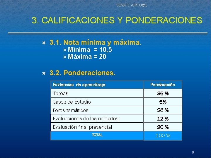 SENATI VIRTU@L 3. CALIFICACIONES Y PONDERACIONES 3. 1. Nota mínima y máxima. Mínima Máxima