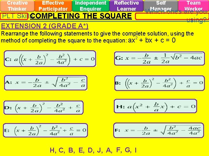 Creative Thinker Effective Participator Independent Enquirer Reflective Learner PLT Skills. COMPLETING THE SQUARE EXTENSION