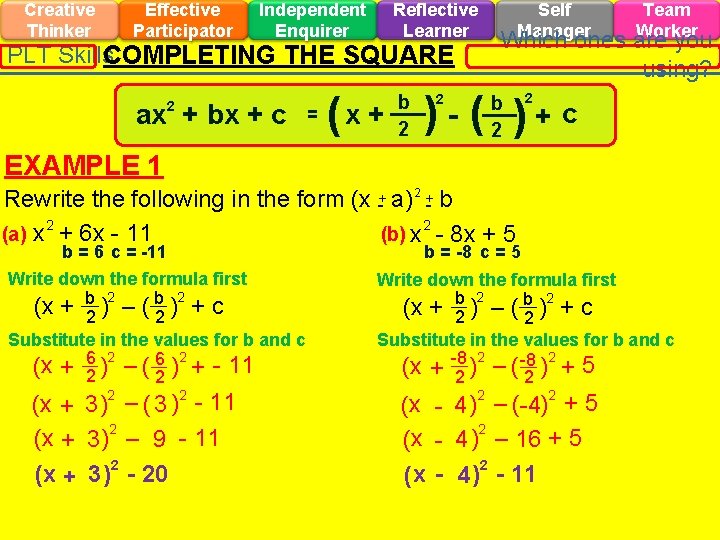 Creative Thinker Effective Participator Independent Enquirer Reflective Learner PLT Skills. COMPLETING THE SQUARE ax