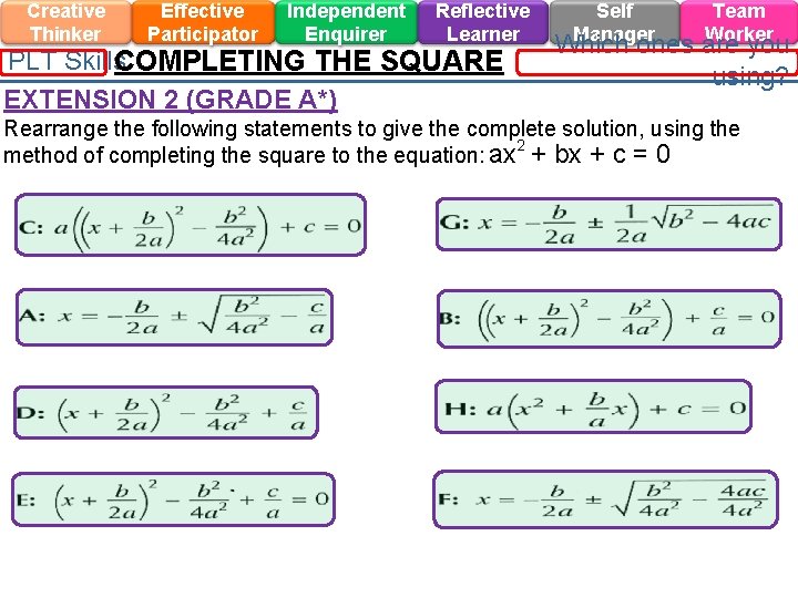 Creative Thinker Effective Participator Independent Enquirer Reflective Learner PLT Skills. COMPLETING THE SQUARE EXTENSION