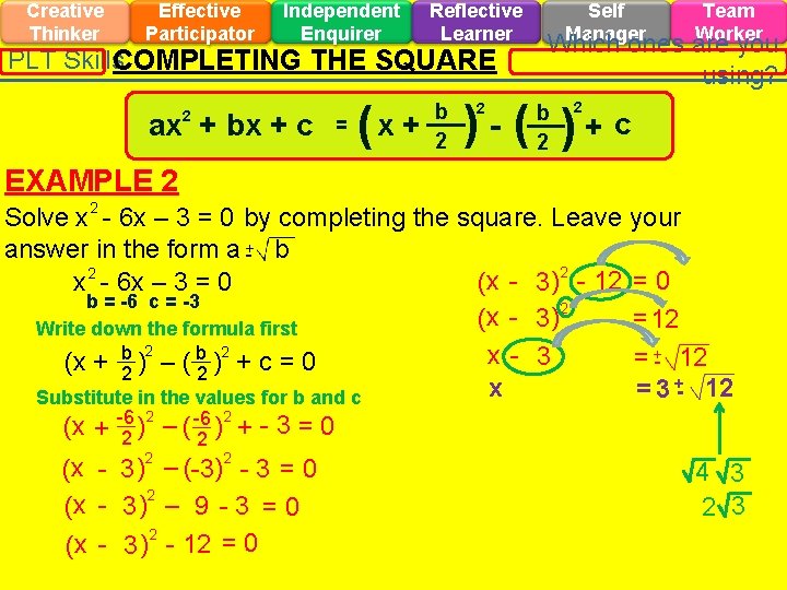 Creative Thinker Effective Participator Independent Enquirer Reflective Learner PLT Skills. COMPLETING THE SQUARE ax