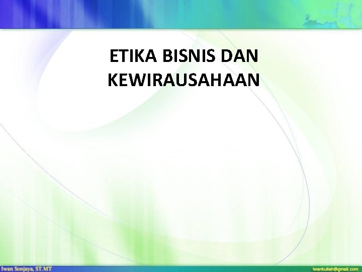 ETIKA BISNIS DAN KEWIRAUSAHAAN 