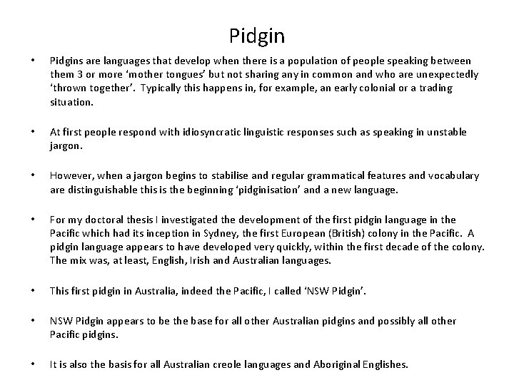 Pidgin • Pidgins are languages that develop when there is a population of people