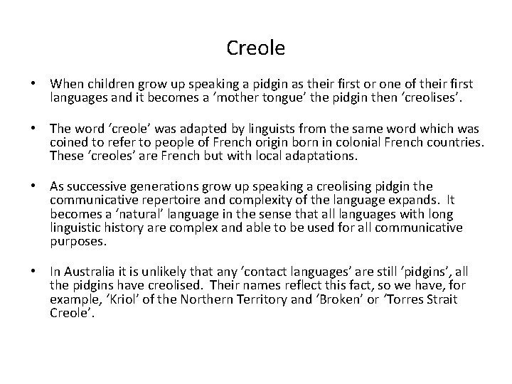 Creole • When children grow up speaking a pidgin as their first or one