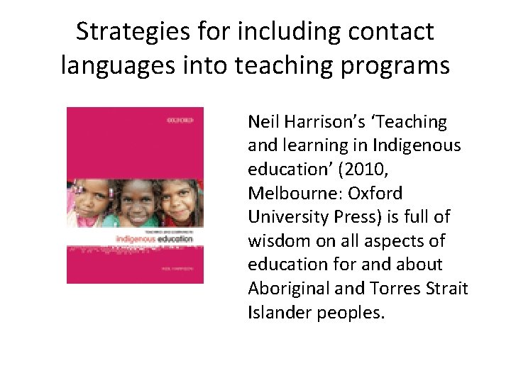 Strategies for including contact languages into teaching programs Neil Harrison’s ‘Teaching and learning in