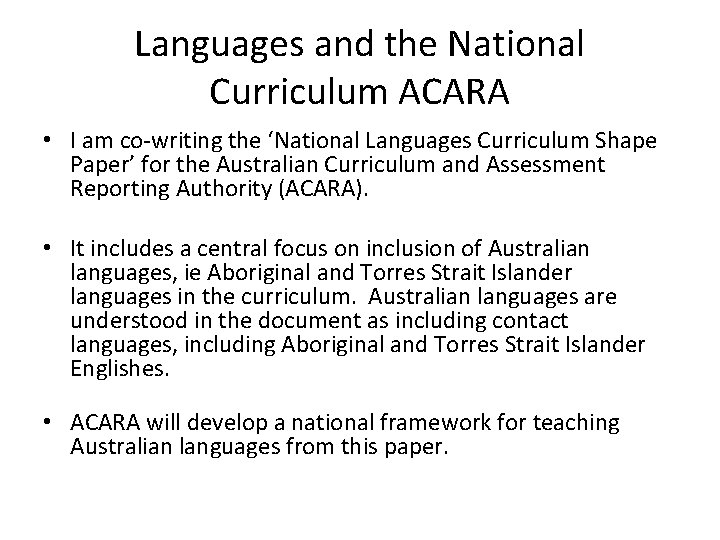 Languages and the National Curriculum ACARA • I am co-writing the ‘National Languages Curriculum