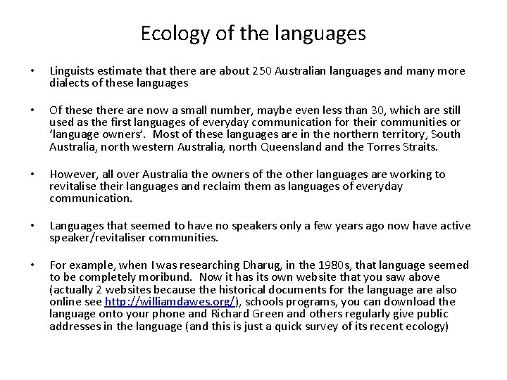 Ecology of the languages • Linguists estimate that there about 250 Australian languages and