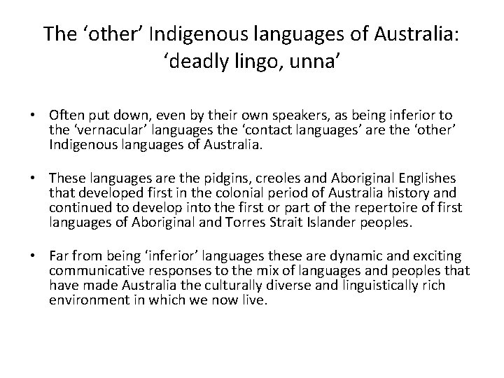 The ‘other’ Indigenous languages of Australia: ‘deadly lingo, unna’ • Often put down, even