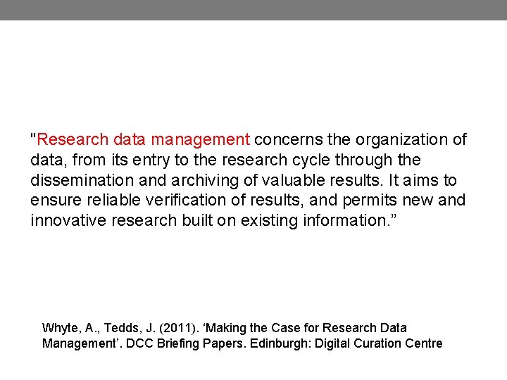 "Research data management concerns the organization of data, from its entry to the research