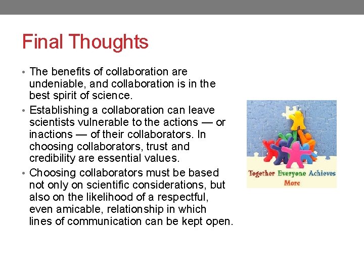Final Thoughts • The benefits of collaboration are undeniable, and collaboration is in the