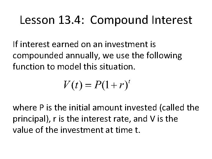 Lesson 13. 4: Compound Interest If interest earned on an investment is compounded annually,