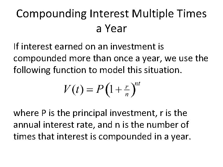 Compounding Interest Multiple Times a Year If interest earned on an investment is compounded