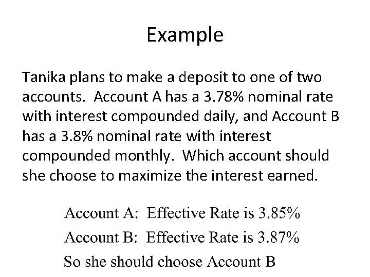 Example Tanika plans to make a deposit to one of two accounts. Account A