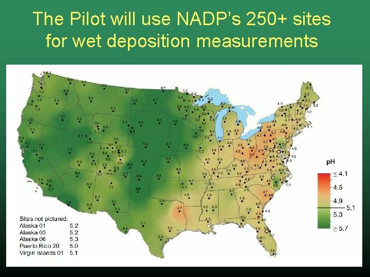 The Pilot will use NADP’s 250+ sites for wet deposition measurements 