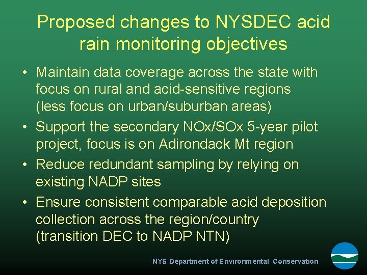 Proposed changes to NYSDEC acid rain monitoring objectives • Maintain data coverage across the