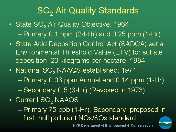 SO 2 Air Quality Standards • State SO 2 Air Quality Objective: 1964 –