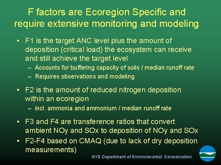 F factors are Ecoregion Specific and require extensive monitoring and modeling • F 1