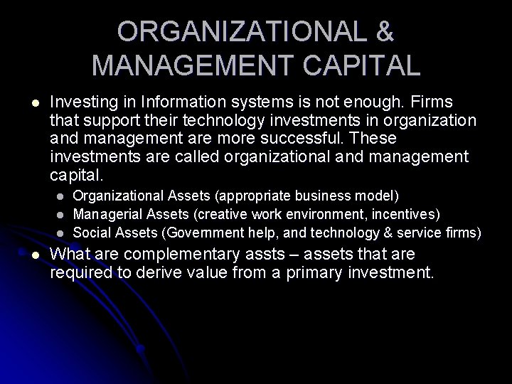 ORGANIZATIONAL & MANAGEMENT CAPITAL l Investing in Information systems is not enough. Firms that