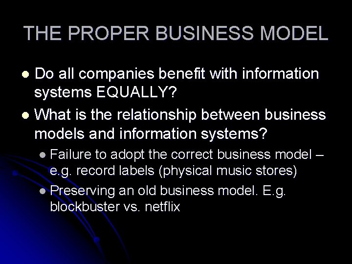 THE PROPER BUSINESS MODEL Do all companies benefit with information systems EQUALLY? l What