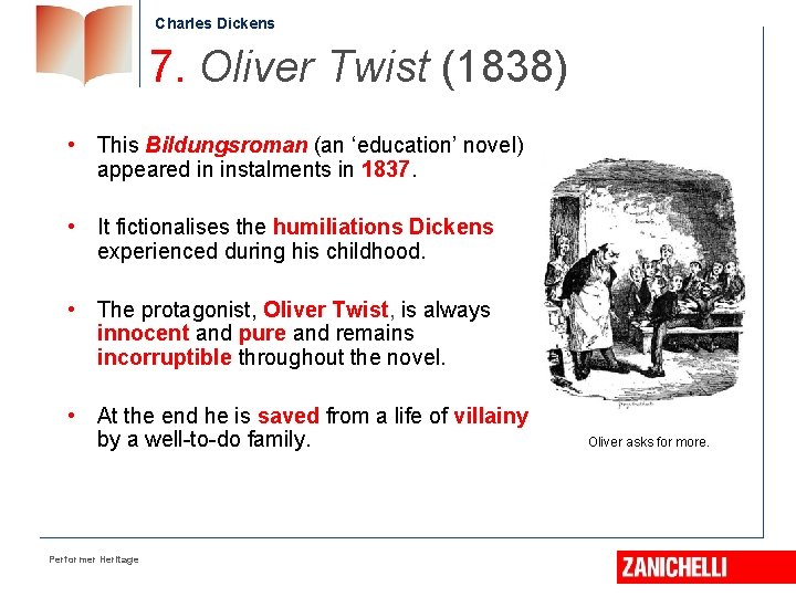 Charles Dickens 7. Oliver Twist (1838) • This Bildungsroman (an ‘education’ novel) appeared in