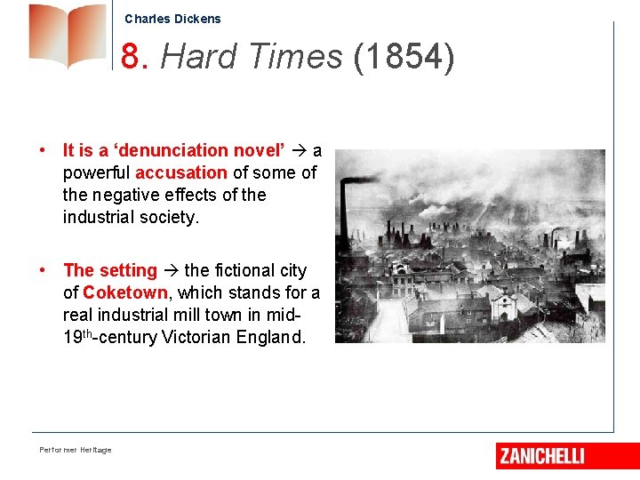 Charles Dickens 8. Hard Times (1854) • It is a ‘denunciation novel’ a powerful