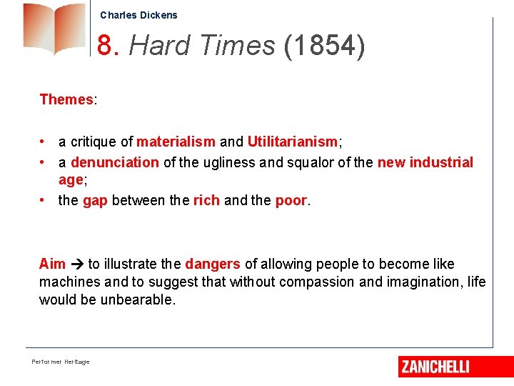 Charles Dickens 8. Hard Times (1854) Themes: • a critique of materialism and Utilitarianism;