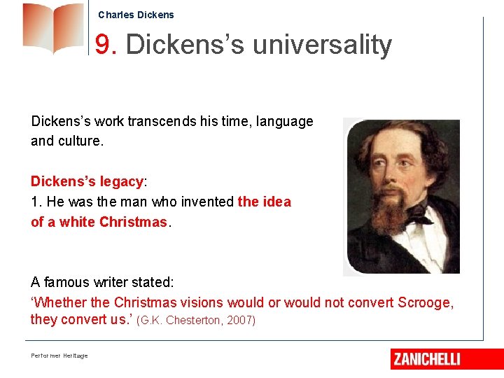 Charles Dickens 9. Dickens’s universality Dickens’s work transcends his time, language and culture. Dickens’s