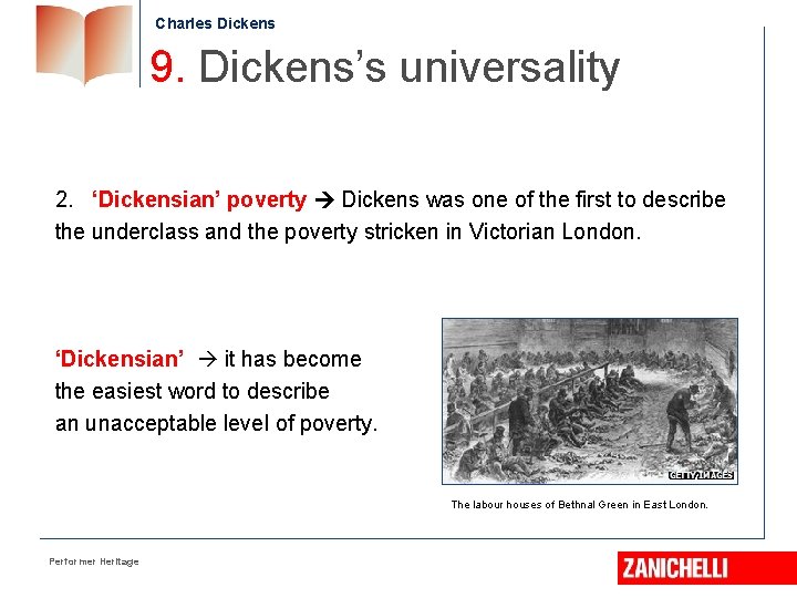 Charles Dickens 9. Dickens’s universality 2. ‘Dickensian’ poverty Dickens was one of the first