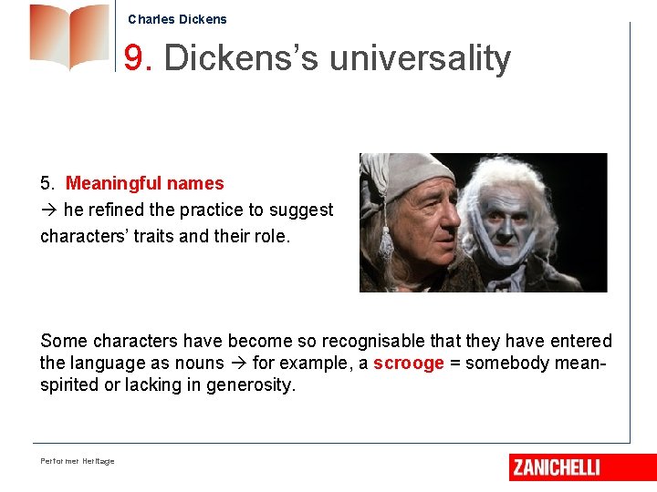 Charles Dickens 9. Dickens’s universality 5. Meaningful names he refined the practice to suggest