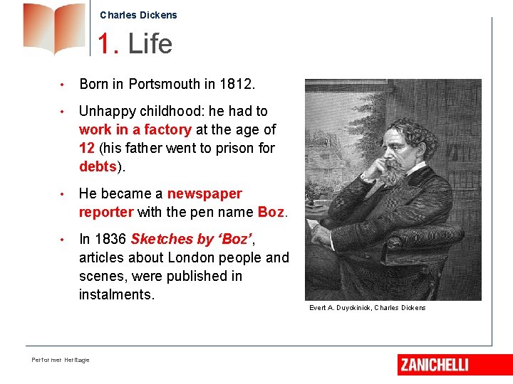 Charles Dickens 1. Life • Born in Portsmouth in 1812. • Unhappy childhood: he